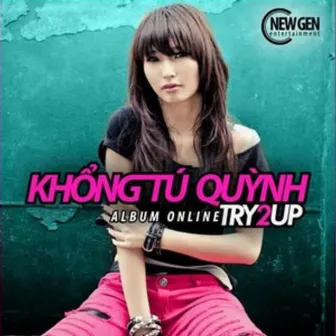 Try To Up by Khổng Tú Quỳnh