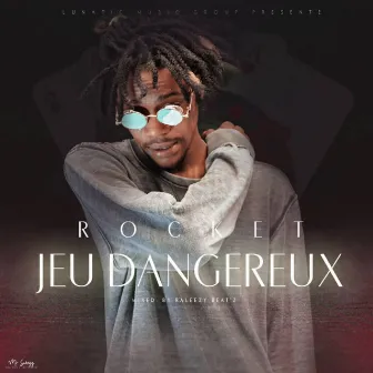 Jeu Dangereux by Rocket