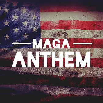 Maga Anthem by Baked Alaska