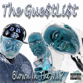 Blown in the V. I. P. by The Gue$tLi$t