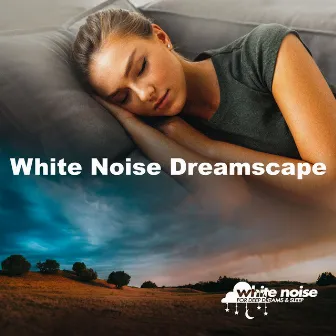 White Noise Dreamscape by White Noise for Deep Dreams & Sleep