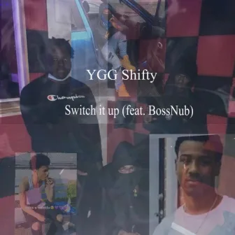 Switch it up by YGG Shifty