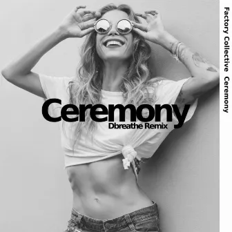 Ceremony (Dbreathe Remix) by Factory Collective