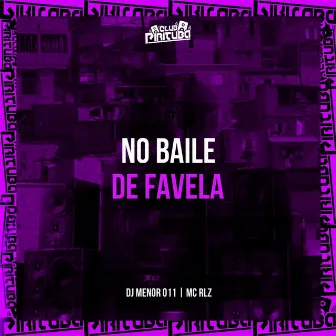 NO BAILE DE FAVELA by MC RLZ