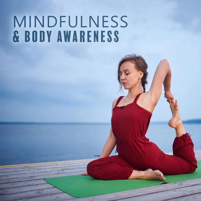 Mindfulness & Body Awareness: Chill Music for Pilates, Yoga, Stretching