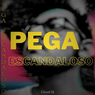 Pega Escandaloso (Slap House) by Cloud DJ