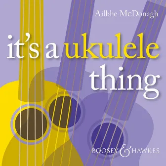 It's a Ukulele Thing by Ailbhe McDonagh