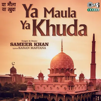 Ya Maula Ya Khuda by Sameer Khan