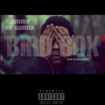 Bird Box by Jimmy Da Gunna