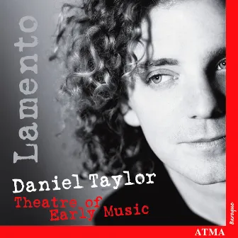 Daniel Taylor: Lamento by Theatre of Early Music