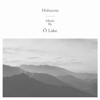 Holocene by Ô Lake