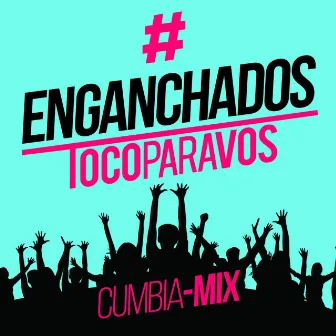 Enganchado #TocoParaVos (Cumbia Mix) by #TocoParaVos