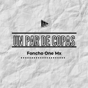 Un Par de Copas by Foncho One MX