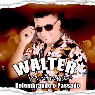 Relembrando o Passado by Walter Ventura