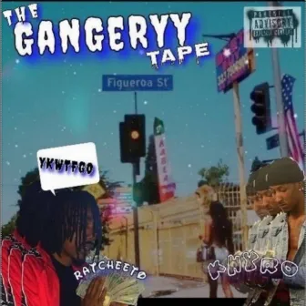 The Gangeryy Tape by Ratchet Fatal