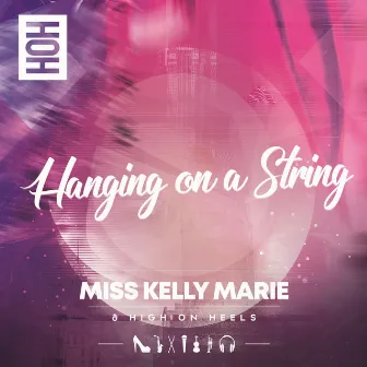 Hanging on a String (Miss Kelly Marie Mix) by High on Heels