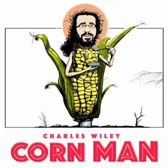 Corn Man by Charles Wiley