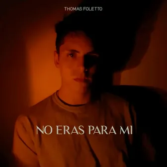 No eras para mi by Thomas Foletto