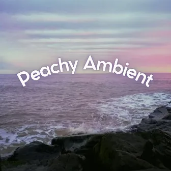 Peachy Ambient by Focusity