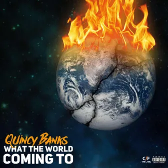 What The World Coming To by Quincy Banks