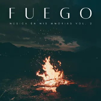 Fuego: Música En Mis Memorias Vol. 2 by Música de sexo lento