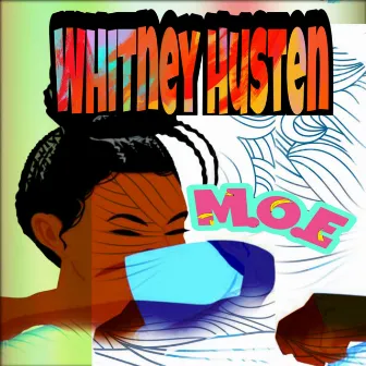 Whitney Husten by M.o.E