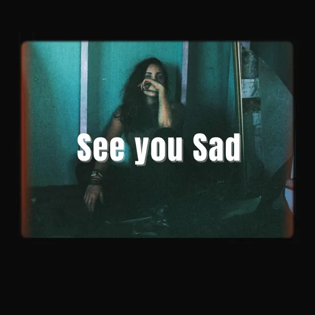 See You Sad