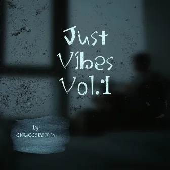 Just Vibes, Vol. 1 by Chuccebeatz