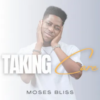 Taking Care by Moses Bliss