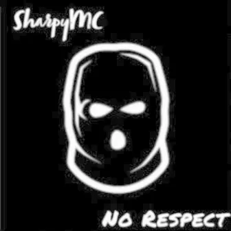 No Respect by SharpyMC