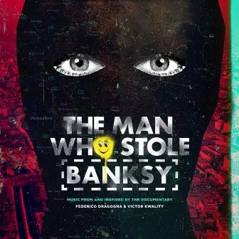 The Man Who Stole Banksy (Music From And Inspired By The Documentary) by Victor Kwality