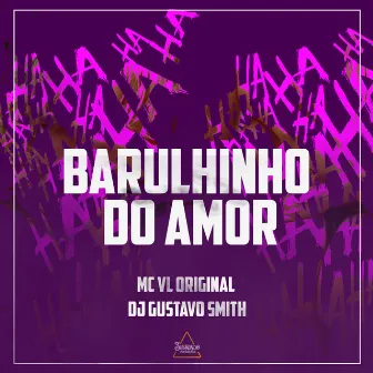 Barulhinho do Amor by DJ Gustavo Smith