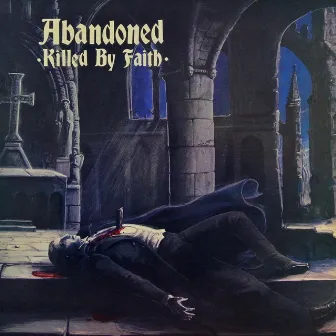 Killed By Faith (feat. Angus MacMannus & Tony Cadena) by Abandoned