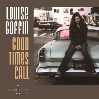 Good Times Call by Louise Goffin