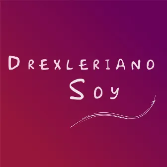 Drexleriano Soy by Jorge Milla