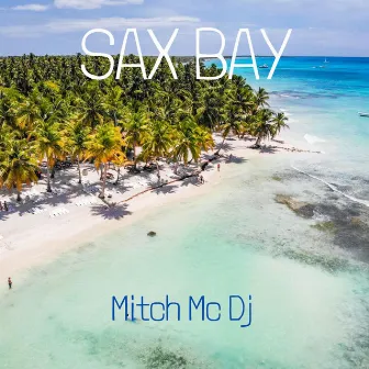 SAX BAY by Mitch MC DJ