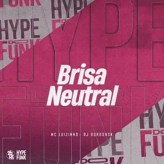 Brisa Neutral by Mc Luizinho