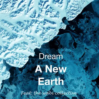 Dream A New Earth by Being Ambient Music