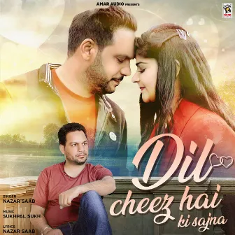 Dil Cheez Hai Ki Sajna by Nazar Saab