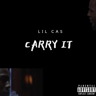 Carry It by Lil Cas