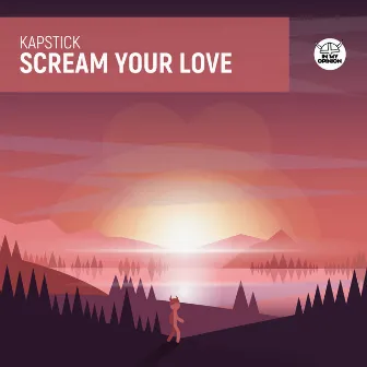 Scream Your Love by Kapstick