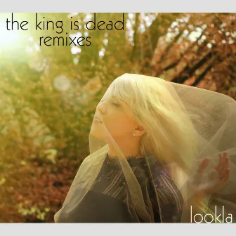 The King Is Dead (Remixes) by LookLA