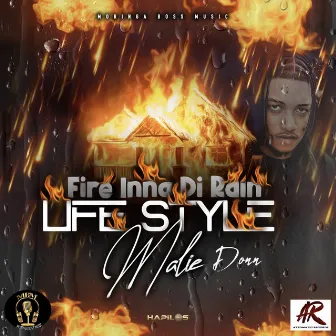 Fire Inna Di Rain (Life Style) by Malie Donn