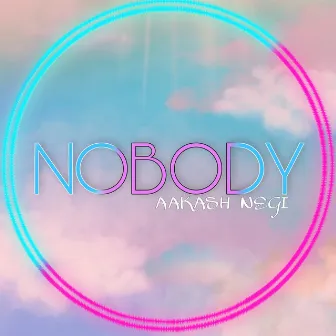 NOBODY by Aakash Negi