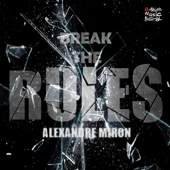 Break the Rules by Alexandre Miron