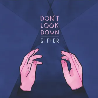 Don't Look Down by Gifter