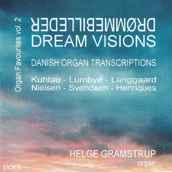 Dream Visions - Drømmebilleder - Danish Organ Transcriptions by Helge Gramstrup