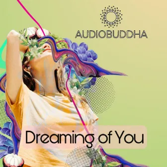 Dreaming of You by Audio Buddha