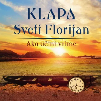 Ako Učini Vrime by Klapa Sveti Florijan