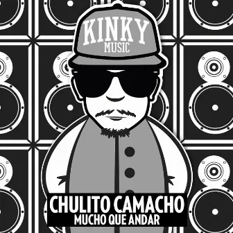 Mucho Que Andar by Chulito Camacho